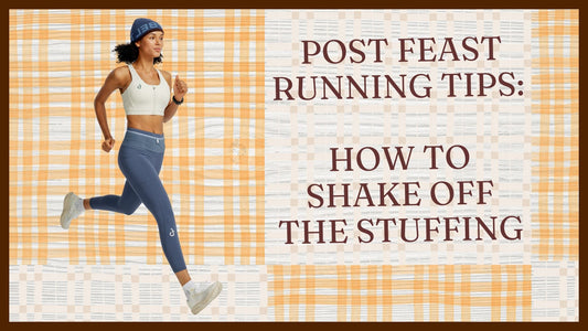 Post-Feast Running Tips: How to Shake Off the Stuffing
