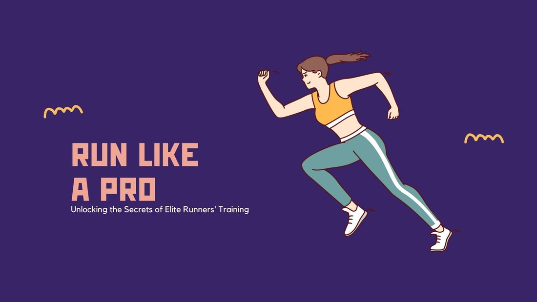 Run Like A Pro:  Unlocking the Secrets of Elite Runners
