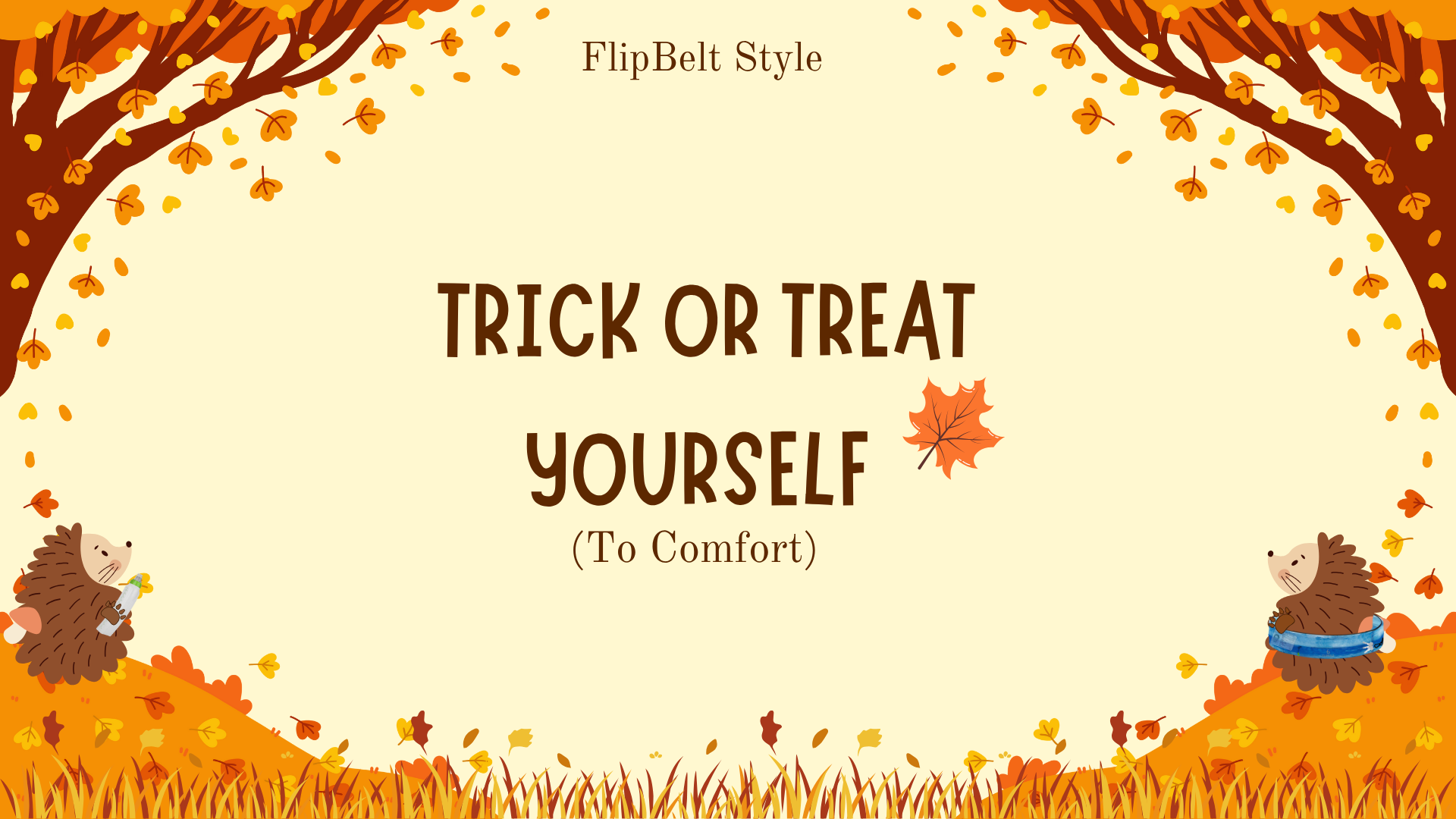 Trick or Treat Yourself (to Comfort)