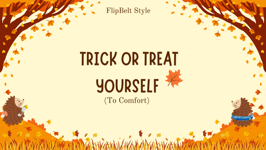 Trick or Treat Yourself (to Comfort)